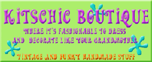 Kitschic Boutique - Where It's fashionable to dresas dn decorate like your grandmother!